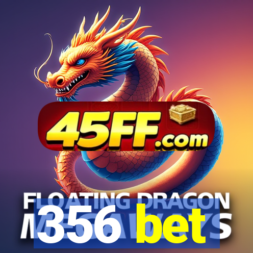 356 bet